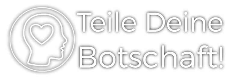 Teile Deine Botschaft